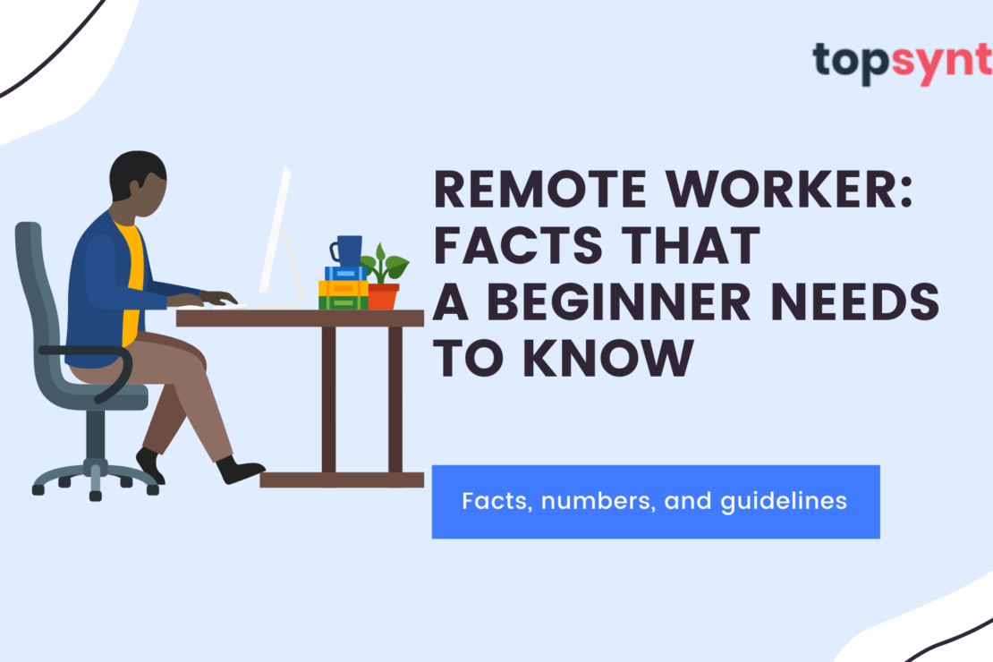  Remote Worker: Facts that a Beginner Needs to Know