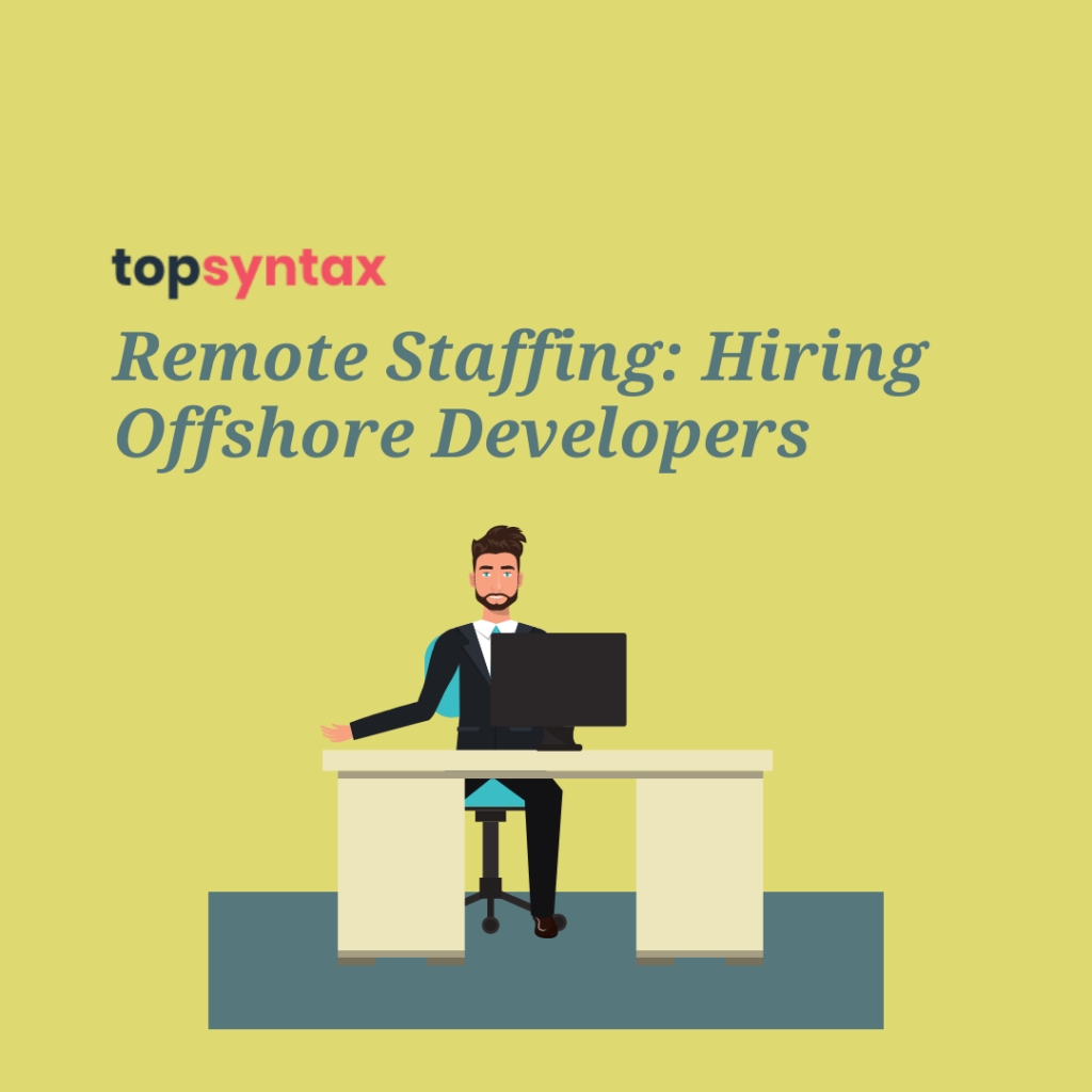 Remote Staffing: Hiring Offshore Developers